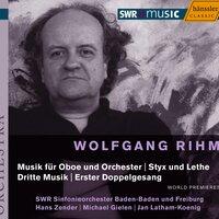 Rihm: Styx Und Lethe / Dritte Musik / Music for Oboe and Orchestra