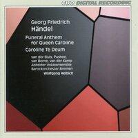 Handel: Funeral Anthem for Queen Caroline, HWV 264 & Te Deum in D Major, HWV 280