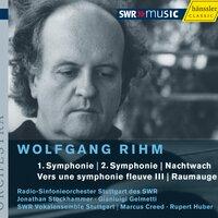 Rihm, W.: Symphonies Nos. 1 and 2 / Nachtwach / Vers Une Symphonie Fleuve Iii / Raumauge