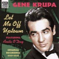Krupa, Gene: Let Me Off Uptown (1939-1945)