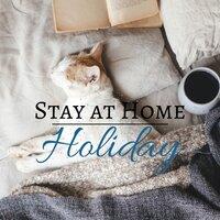 Stay at Home Holiday