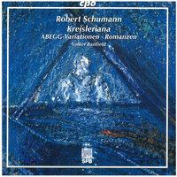 R. Schumann: Kreisleriana, Abegg Variations & 3 Romanzen