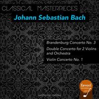 Classical Masterpieces - Johann Sebastian Bach: Brandenburg Concerto No. 3 & Violin Concerto No. 1
