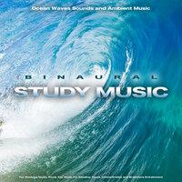 Binaural Study Music: Ocean Waves Sounds and Ambient Music For Studying Music, Study Aid, Music For Reading, Focus, Concentration and Brainwave Entrainment