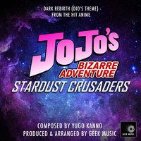 Dark Rebirth - Dio's Theme (From "JoJo's Bizarre Adventure Stardust Crusaders ")