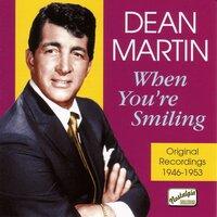 Martin, Dean: When You'Re Smiling (1946-1953)