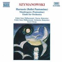 Szymanowski: Harnasie / Mandragora / Etude for Orchestra