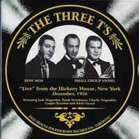 The Three T's 'Live' from the Hickory House, New York December 1936