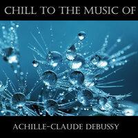 Chill To The Music Of Achille-Claude Debussy
