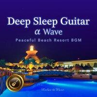 Deep Sleep Guitar Α Wave ~Peaceful Beach Resort Bgm~