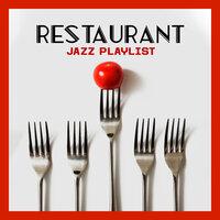 Restaurant Jazz Playlist: 15 Instrumental Jazz Background Music for Charming Restaurant, Dinner & Coffee, Nice Time Spending with Family, Friends or Romantic Evening with Love, Relaxing Moments, Meal Time, Happy Hours, Amazing Jazz Music for Fine Dining