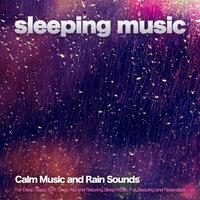 Sleeping Music: Calm Music and Rain Sounds For Deep Sleep, Soft Sleep Aid and Relaxing Sleep Music For Sleeping and Relaxation