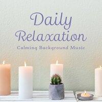 Daily Relaxation - Calming Background Music