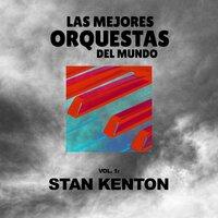Las Mejores Orquestas del Mundo: Stan Kenton
