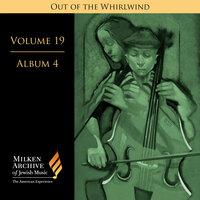 Milken Archive Digital Volume 19, Album 4 — Out of the Whirlwind: Musical Refections of the Holocaust