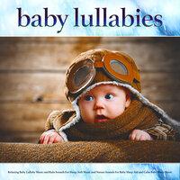 Baby Lullabies: Relaxing Baby Lullaby Music and Rain Sounds For Sleep, Soft Music and Nature Sounds For Baby Sleep Aid and Calm Baby Sleep Music