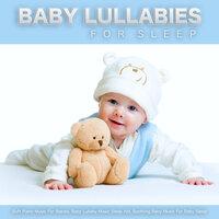 Baby Lullabies For Sleep: Soft Piano Music For Babies, Baby Lullaby Music Sleep Aid, Soothing Baby Music For Baby Sleep