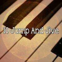 10 Jump and Jive