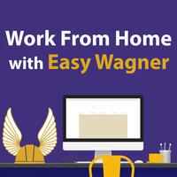 Work From Home With Easy Wagner