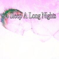 74 Sleep a Long Nights