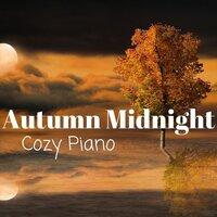 Autumn Midnight - Cozy Piano for Late Autumn Nights