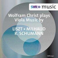 Liszt, Milhaud & Schumann: Viola Works