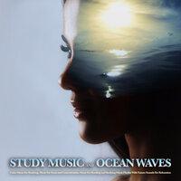 Study Music and Ocean Waves: Calm Music For Studying, Music For Focus and Concentration, Music For Reading and Studying Music Playlist With Nature Sounds For Relaxation
