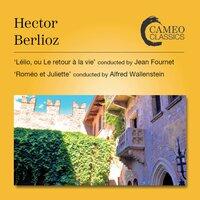 Berlioz: Lélio, ou Le retour à la vie, Op. 14b, H. 55B & Roméo et Juliette, Op. 17, H. 79