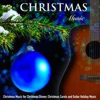 Christmas Music for Christmas Dinner, Christmas Carols and Guitar Holiday Music