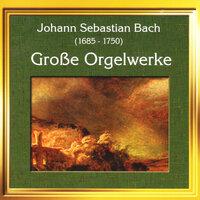 Bach: Grosse Orgelwerke