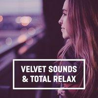 Velvet Sounds & Total Relax - Deep Rest Therapy Sounds, Instrumental Nature Sounds