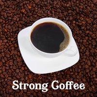 Strong Coffee – Good Morning, Reality, Smooth Jazz