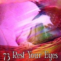 73 Rest Your Eyes