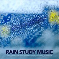 Rain Study Music: Ambient Background Music and Rain Sounds For Studying, Focus, Concentration and Reading Music