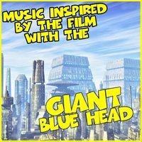 Music Inspired by the Film with the Giant Blue Head