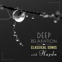 Deep Relaxation Classical Songs with Haydn - The Very Best of Instrumental Piano Pieces to Relax, Easy Listening & Background Music for Reading and Sleep