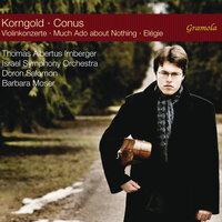 Korngold: Violin Concertos - Conus: Much Ado About Nothing & Élégie