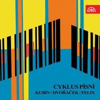 Kubín, Dvořáček, Felix: Song Cycle