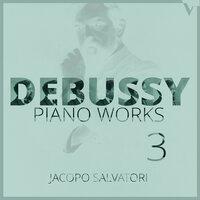 Debussy: Piano Works, Vol. 3 – Images oubliées, Arabesques, Rêverie & Other Pieces