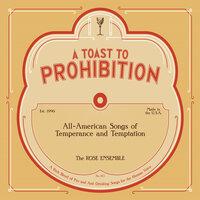 A Toast to Prohibition: All-American Songs of Temperance & Temptation