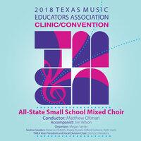 2018 Texas Music Educators Association (TMEA): Texas All-State Small School Mixed Choir