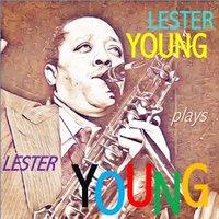 Lester Young Plays Lester Young