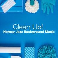 Clean up! Homey Jazz Background Music