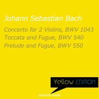 Yellow Edition - Bach: Concerto for 2 Violins, BWV 1043 & Toccata and Fugue, BWV 540