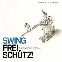 Swing Frei, Schütz! - "Der Freischütz" von Carl Maria von Weber in der Fassung für ein Jazztrio und einen Sprecher
