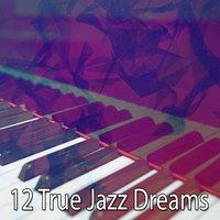 12 True Jazz Dreams