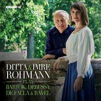 Ditta & Imre Rohmann Play Bartók, Debussy, De Falla & Ravel
