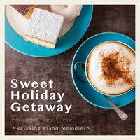 Sweet Holiday Getaway - Relaxing Piano Melodies