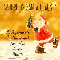 Where is Santa Claus? - Avslappnande Lugn Instrumental New Age Musik för Snö Smycken Semester Traditionell Jul Stilla Natt