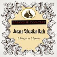 Baroque Concert, Johann Sebastian Bach, Suites para Orquesta